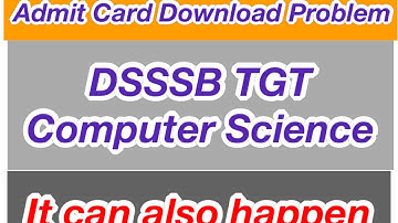 DSSSB TGT COMPUTER SCIENCE ADMIT CARD PROBLEM