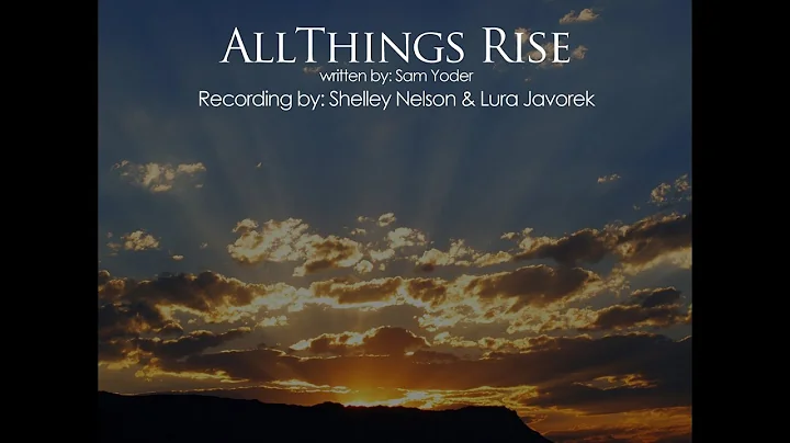 All Things Rise - Recording by Shelley & Lura