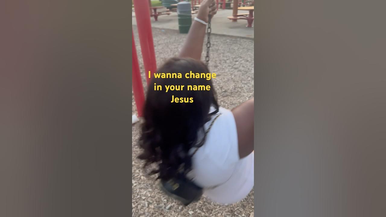 iwanna change inyour namejesus YouTube