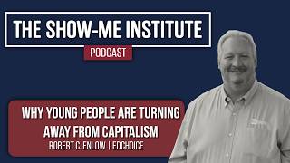 Why Young People Are Turning Away from Capitalism with Robert C Enlow