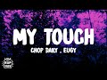Chop Daily x Eugy - My Touch (Lyrics) - "Ain