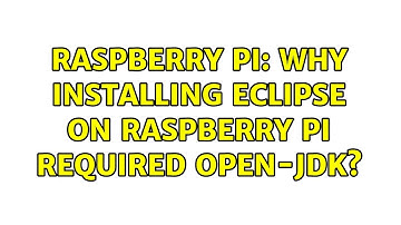 Raspberry Pi: Why installing eclipse on raspberry pi required open-jdk? (3 Solutions!!)