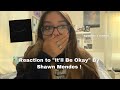 REACTION TO “It’ll Be Okay” BY SHAWN MENDES ! *spoiler i cried*