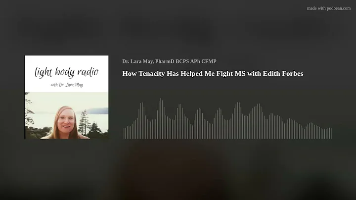 How Tenacity Has Helped Me Fight MS with Edith For...