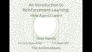 An Introduction to Reinforcement Learning: How Agents Learn - Neel Nanda - The Archimedeans