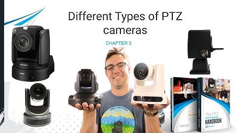Different Types of PTZ Cameras - The PTZ Camera Operator Handbook