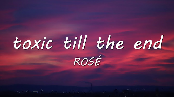 ROSÉ - toxic till the end (Lyrics)