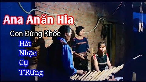 Adoh Jrai Ana Anăm Hia  Nhạc Cụ T