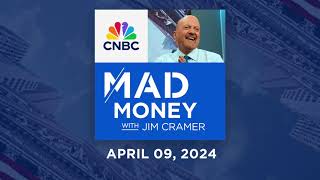 Mad Money – 4/9/24 | Audio Only