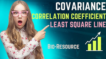 Covariance, Correlation and Least square line - Equation and Problem Solving with examples