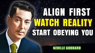 Align First — Then Watch Reality Start Obeying You | Neville Goddard