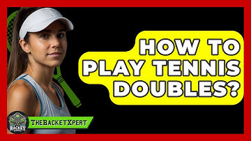 How To Play Tennis Doubles? - The Racket Xpert