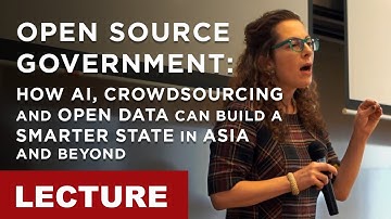 [Lecture] Open Source Government: How AI, crowdsourcing & open data can build a smarter state