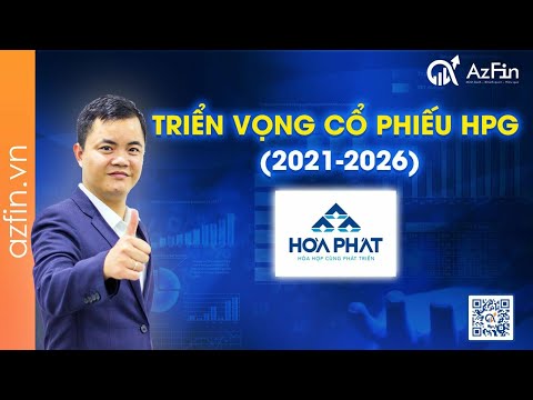 Triển vọng cổ phiếu HPG (2021-2026) và khuyến nghị đầu tư | AzFin | Foci