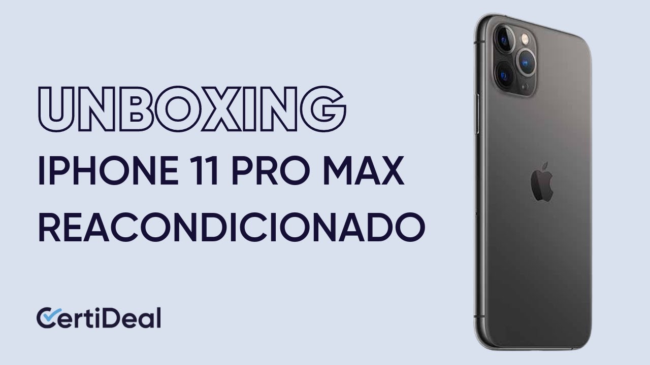 Cómo es el unboxing de un iPhone 11 Pro Max reacondicionado de CertiDeal? 
