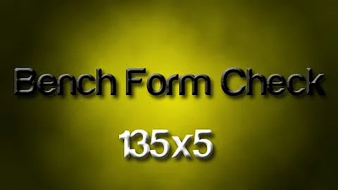 135x5 Bench 3-4 Form Check