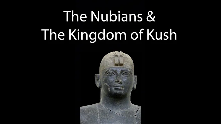 Nubia and the Kingdom of Kush