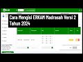 Cara mengisi dan input erkam madrasah versi 2 tahun 2024