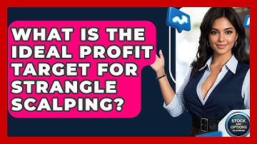 What Is The Ideal Profit Target For Strangle Scalping? - Stock and Options Playbook