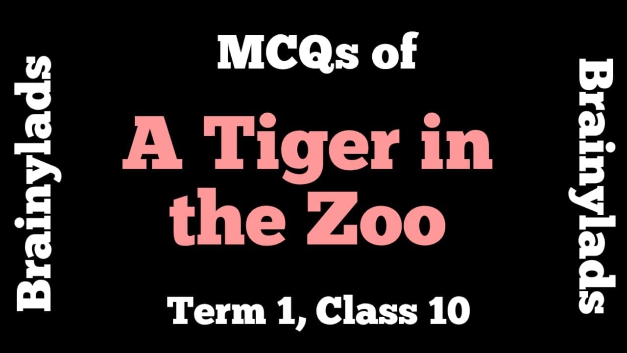 MCQ of A Tiger in the Zoo Class 10 A Tiger in the Zoo MCQ English