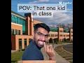 That one kid in class