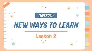 Unit 10: New ways to learn - Lesson 2 (Vocabulary & Pronunciation) - Tiếng Anh 10 (iLearn) [OLM.VN]