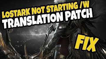 Lost Ark Not Starting With Translation Patch Fix
