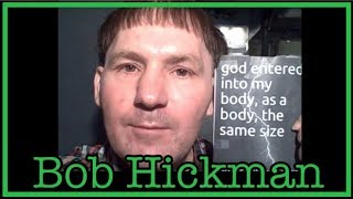 Bob Hickman | God Entered My Body by Atrocity Guide 263,404 views 5 years ago 4 minutes, 49 seconds