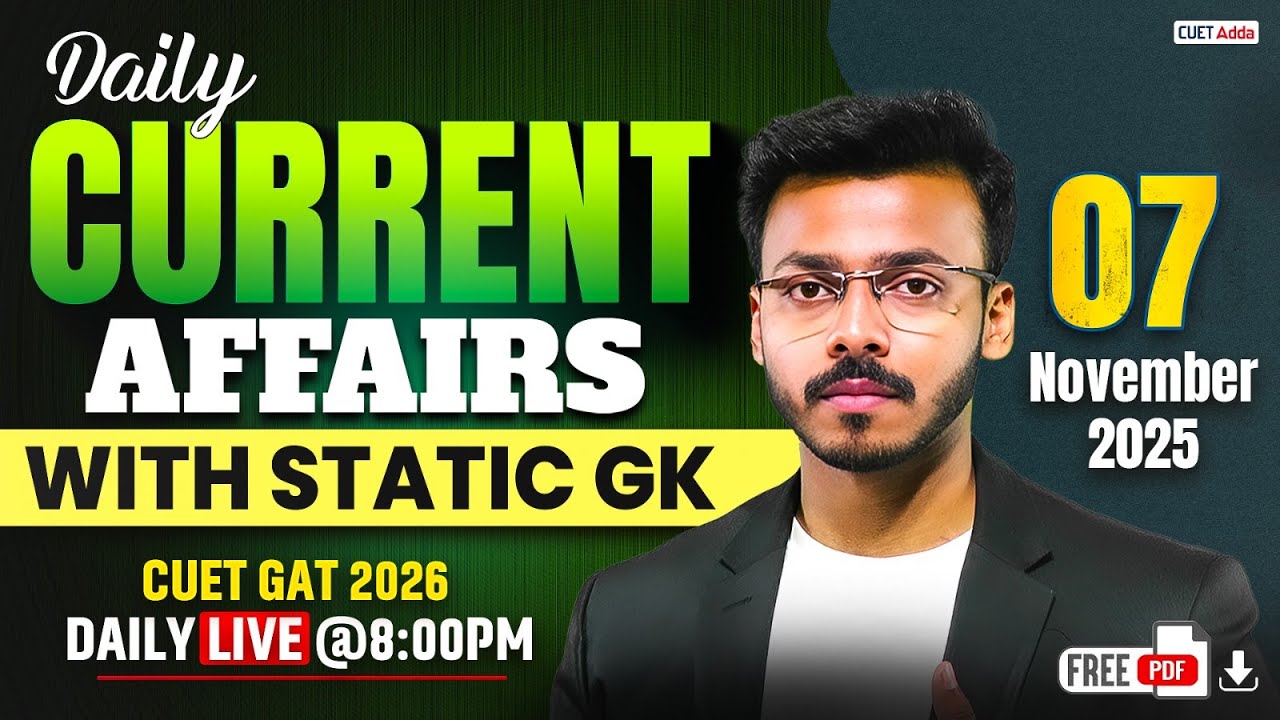 07 November Daily Current Affairs for CUET GAT 2026 | Important Static ...