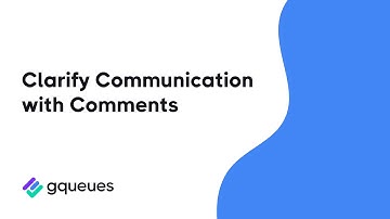 Communicate with Your Team with Comments in GQueues