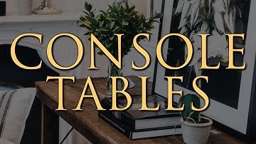 How to Style a Console Table | Step-By-Step Guide for Entryways, Living & Dining
