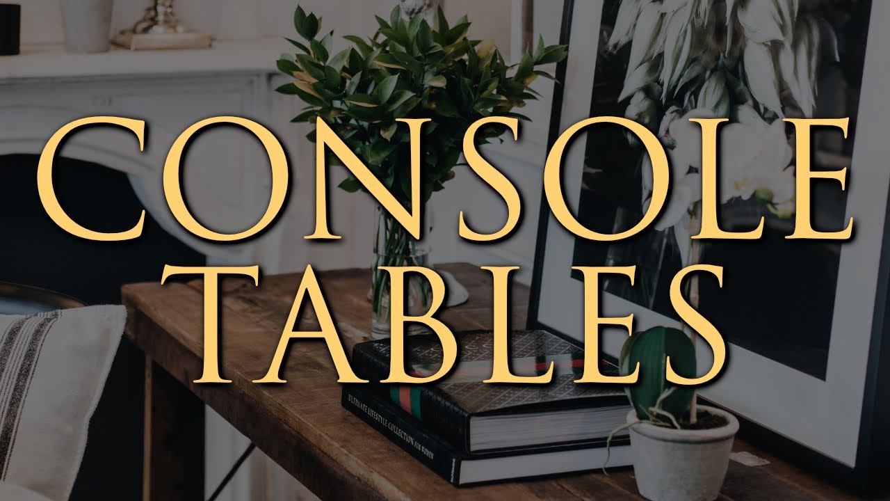 How to Style a Console Table | Step-By-Step Guide for Entryways, Living & Dining