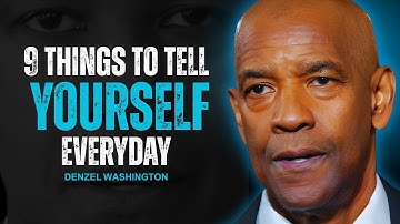 9 Things To Tell Yourself Everyday - DENZEL WASHINGTON MOTIVATION