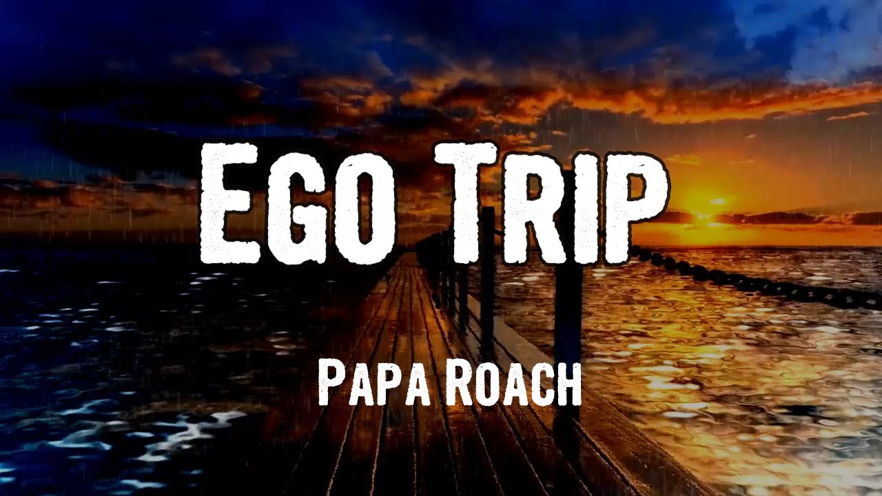 papa roach ego trip chronicles self aware