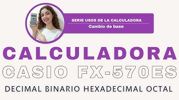 ¿Cómo CONVERTIR a otra base numérica? Calculadora Casio FX-570ES | Decimal Binario Hexadecimal Octal