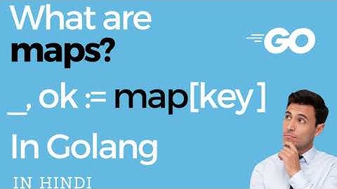 Mastering Go Maps: A Comprehensive Guide to Using Maps in Go Programming IN HINDI