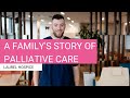 Laurel Hospice | A family's story of palliative care.