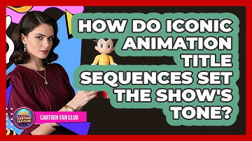 How Do Iconic Animation Title Sequences Set The Show
