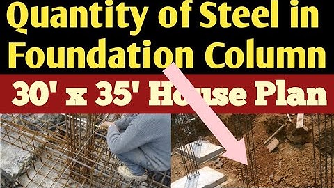 How to Calculate Quantity of Steel in Column I 30 feet x 35 feet house plan Foundation Drawing steel
