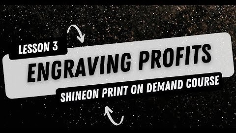 Engraving Profits - Lesson 3 - The System Outlined - Shineon Print On Demand Course