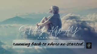 Stay Away Official Music Lyrics Video - Heartbreak Anthem That Hits Different K.h.s.p