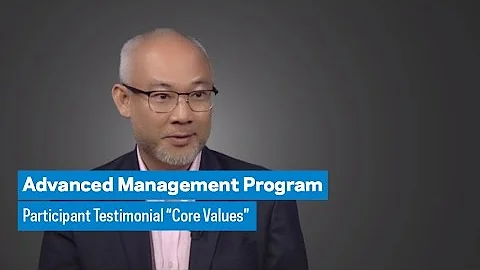 Advanced Management Program: Participant Testimonial “Core Values”