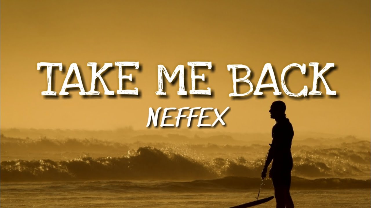 NEFFEX - Take Me Back [Lyrics]