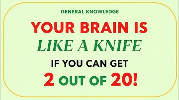 Your Brain Is Like a Knife If You Can Get 2 Out of 20 | Hardest GK IQ Quiz Challenge 2025