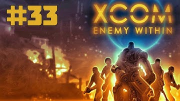 Прохождение XCOM: Enemy Within [Часть 33]