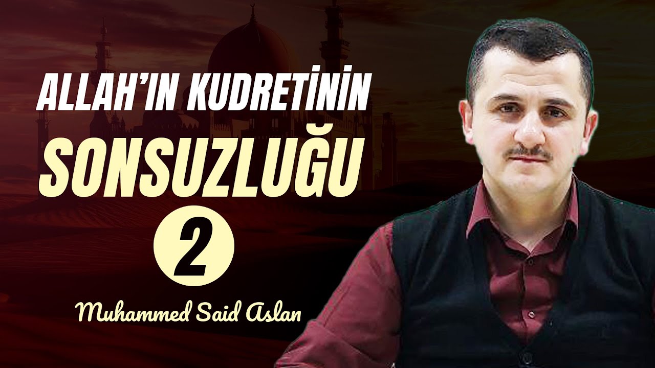 Allah'ın Kudretinin Sonsuzluğu - 2 - Risale-i Nur Sohbetleri - 15.08.2024