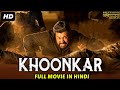 KHOONKAR - Action Blockbuster Hindi Dubbed Movie | South Indian Movies Dubbed In Hindi Full Movie
