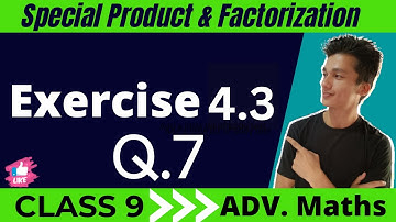 class 9 Advanced Maths  Exercise 4.3 Question 7, chapter 4 Special Product And Factorization