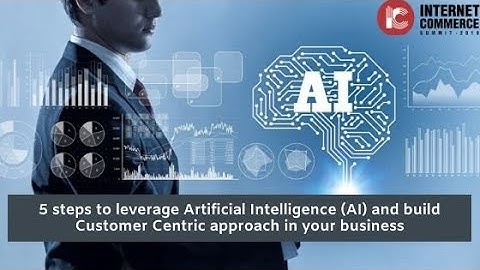 5 steps to leverage AI and build Customer Centric approach in your business