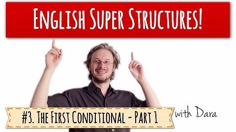 English Super Structures #3. The First Conditional - Part 1